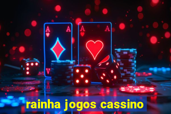 rainha jogos cassino